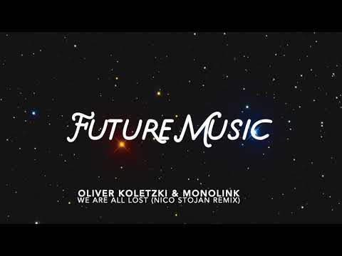 Oliver Koletzki & Monolink - We Are All Lost (Nico Stojan Remix)