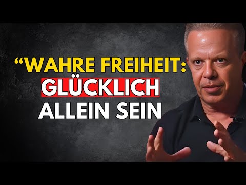 Lass los und lerne, allein glücklich zu sein – Joe Dispenza Motivation