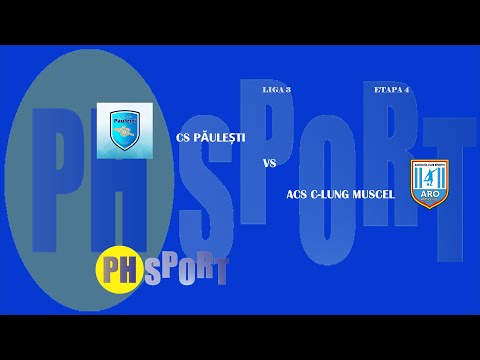 LIGA 3 |ETAPA 4| CS PĂULEȘTI - ACS C-LUNG MUSCEL