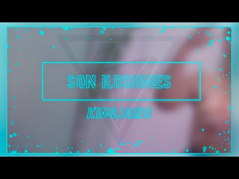 KingJairo ✨ Son Ilusiones  ✨ (VideoclipOficial)