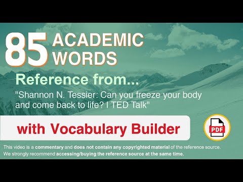85 Academic Words Ref from "Can you freeze your body and come back to life? | TED Talk"
