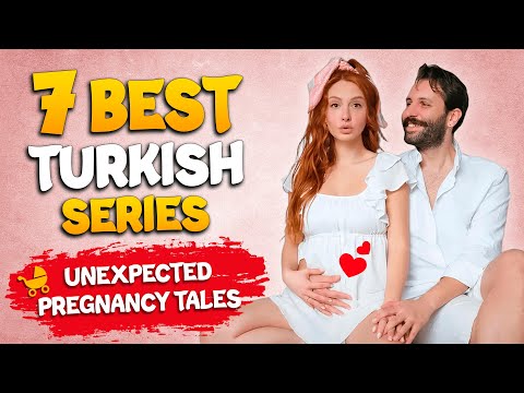 7 Best TURKISH SERIES with UNEXPECTED PREGNANCY ENGLISH SUBTITLES