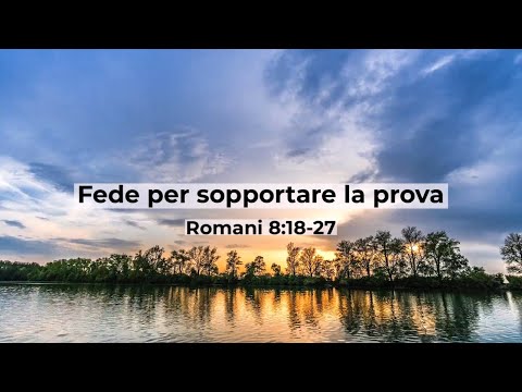 "Fede per sopportare la sofferenza" - Brevi Riflessioni - Romani 8:18-27 - Daniele Ramunno