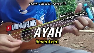Download lagu Ayah Seventeen Cover Ukulele Senar 4 By Andi Marve... mp3