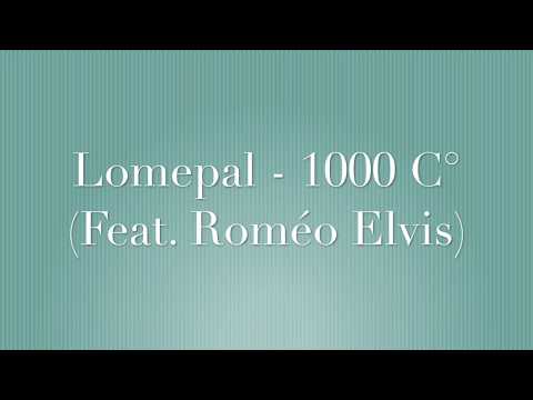 PAROLES 1000 C° LOMEPAL FEAT ROMEO ELVIS - NNV Channel