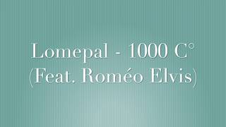 PAROLES 1000 C° LOMEPAL FEAT ROMEO ELVIS - NNV Channel