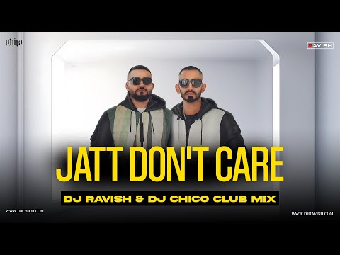 Jatt Don’t Care | Club Mix | Sultaan X BIG Ghuman | DJ Ravish & DJ Chico