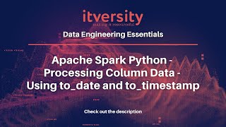 Apache Spark Python - Processing Column Data - Using to_date and to_timestamp