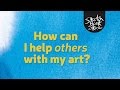 How can I help others with my art?