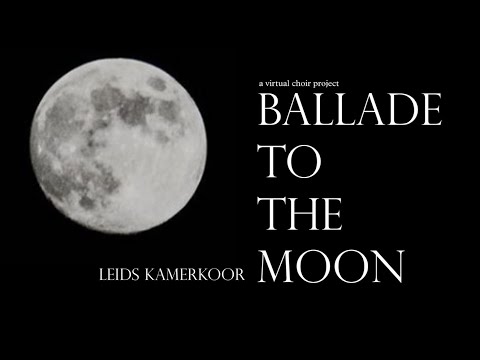 BALLADE TO THE MOON virtual choir SATB | Daniel Elder/Leids Kamerkoor