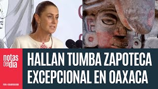 Claudia Sheinbaum informó hallazgo histórico de cultura zapoteca, la Tumba 10 de Huitzo en Oaxaca