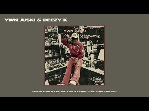 YWN Juski & DeezyK - Need It All (Official Audio)
