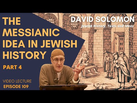 The Messianic Idea in Jewish History #4 - Collected Talks of David Solomon #109