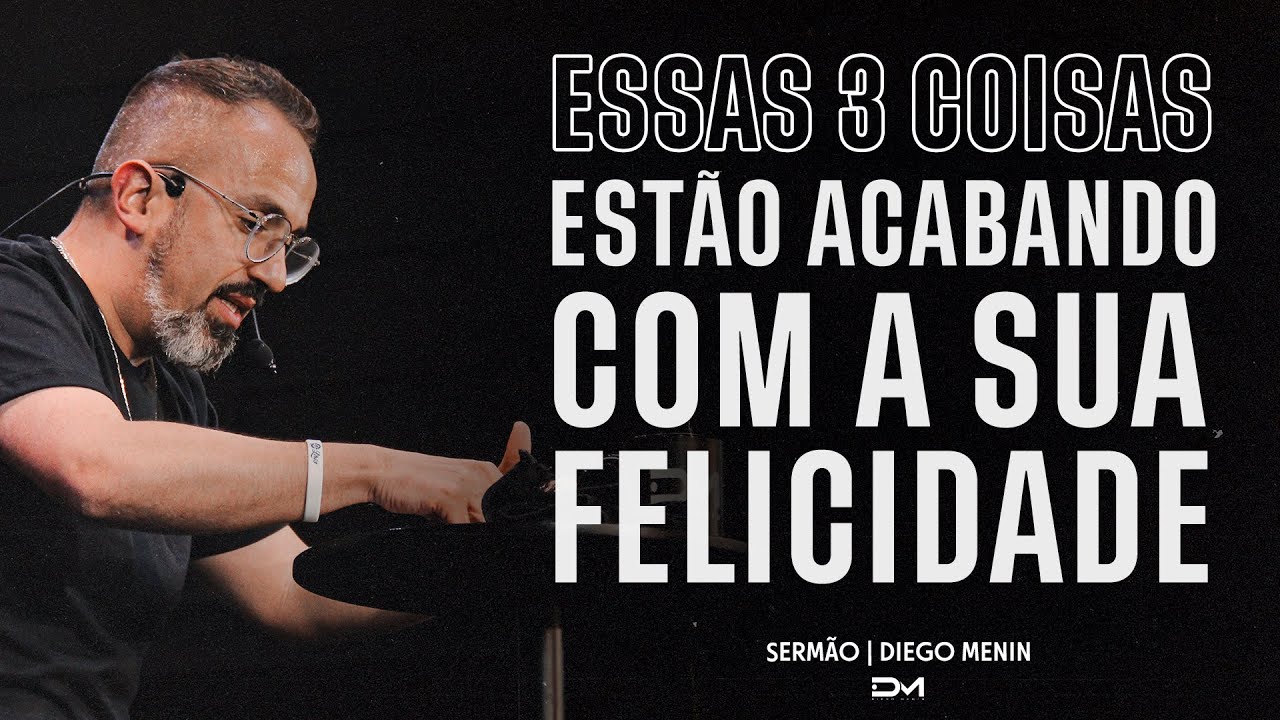 ESSAS 3 COISAS ESTÃO ACABANDO COM A SUA FELICIDAE! | SERMÃO