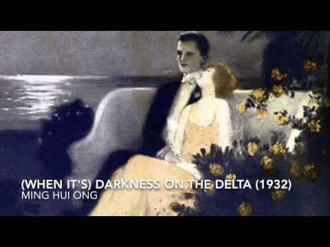 Ming Hui Ong - (When It's) Darkness On The Delta (1932)