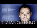 Le Migliori Canzoni Di Tiziano Ferro I Successi Di Tiziano Ferro Il Meglio Dei Tiziano Ferro