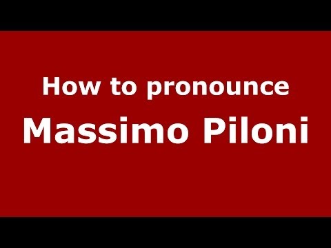 How to pronounce Massimo Piloni (Italian/Italy)  - PronounceNames.com