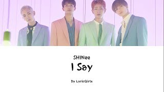 SHINee - I Say LYRIS l Han Rom Eng ll LyricGirlx