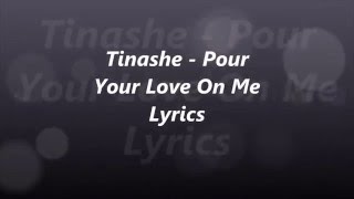 &quot;Pour Your Love On Me&quot; Lyrics By Tinashe