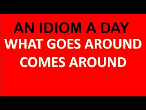 what goes around comes around