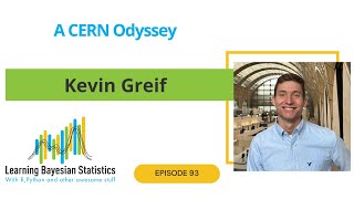 #93 Bayesian Particle Physics at CERN, with Kevin Greif
