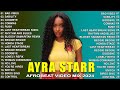 AYRA STARR Playlist 2024 AFROBEAT MIX 2024 The Best Songs Ayra Starr Nigerian Music 2024 1