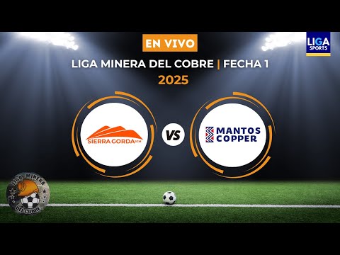 SIERRA GORDA VS. MANTOS BLANCOS | LIGA MINERA DEL COBRE 2025 | FECHA 1
