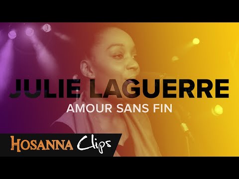 Amour sans fin - Hosanna clips - Julie Laguerre