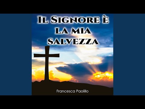 Il Signore è la mia salvezza