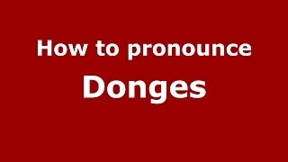 How to pronounce Donges