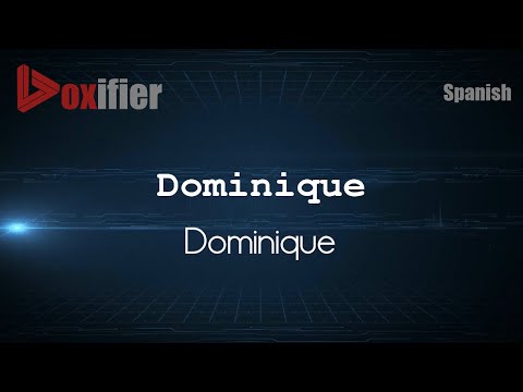 How to Pronounce Dominique (Dominique) in Spanish - Voxifier.com