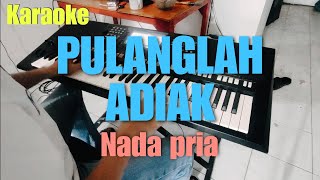 Download lagu Pulanglah adiak || Karaoke Nada pria || Karaoke minang mp3