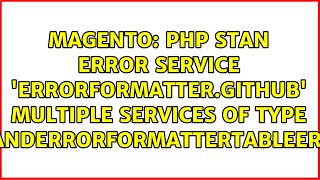 PHP Stan error Service 'errorFormatter.github' Multiple services of ty