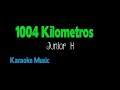 1004 Kilometros Junior H Karaoke Music