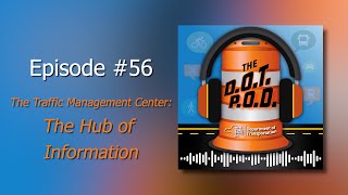 Episode 56 - The Traffic Management Center - The Hub of Information