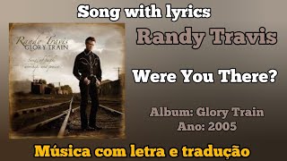 Randy Travis - Were you There? (Legendado)