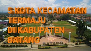 Download lagu 5 MOST ADVANCED DISTRICT TOWNS IN BATANG REGENCY, CENTRAL JAVA mp3
