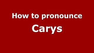 How to pronounce Carys