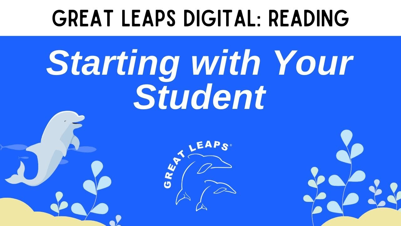 Great Leaps Digital Reading Tutorial: Getting Started with Your Student