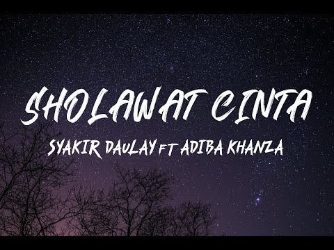 SYAKIR DAULAY ft ADIBA KHANZA - Shalawat Cinta (Lirik)
