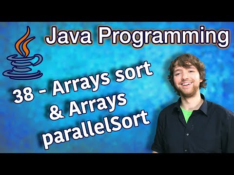 Java Programming Tutorial 38 Arrays sort and Arrays parallelSort