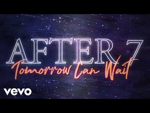 After 7 - Tomorrow Can Wait (Visualizer)