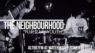 The Neighbourhood &quot;R.I.P. 2 My Youth&quot; Live with ALT987fm
