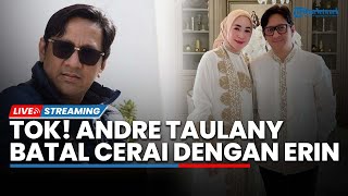 Tok! Andre Taulany Batal Cerai dengan Erin, Kuasa Hukum Ungkap Masih Suami Istri yang Sah
