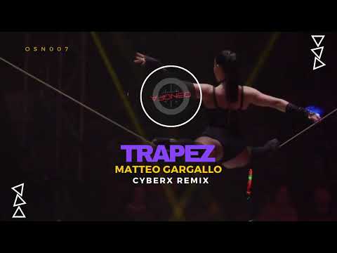 Matteo Gargallo - Trapez (Cyberx Remix)
