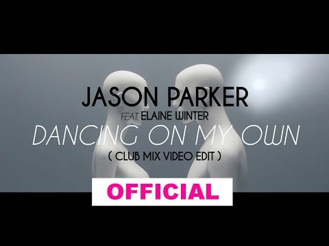 Jason Parker feat. Elaine Winter - Dancing On My Own (Club Mix Video Edit)