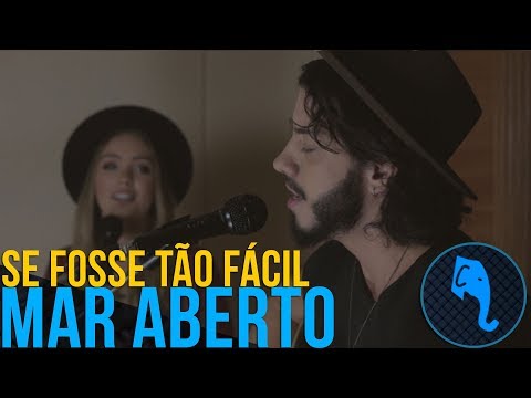 Se fosse tão fácil - MAR ABERTO | ELEFANTE SESSIONS