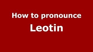 How to pronounce Leotin