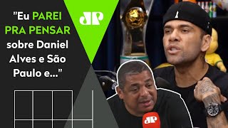 “Isso foi coisa de maluco”: Vampeta desabafa sobre Daniel Alves e São Paulo