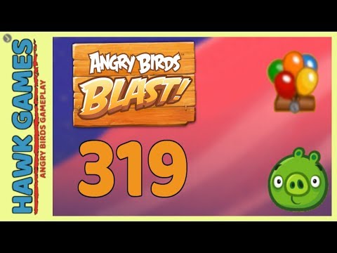 Angry Birds Blast Level 319 - 3 Stars Walkthrough, No Boosters